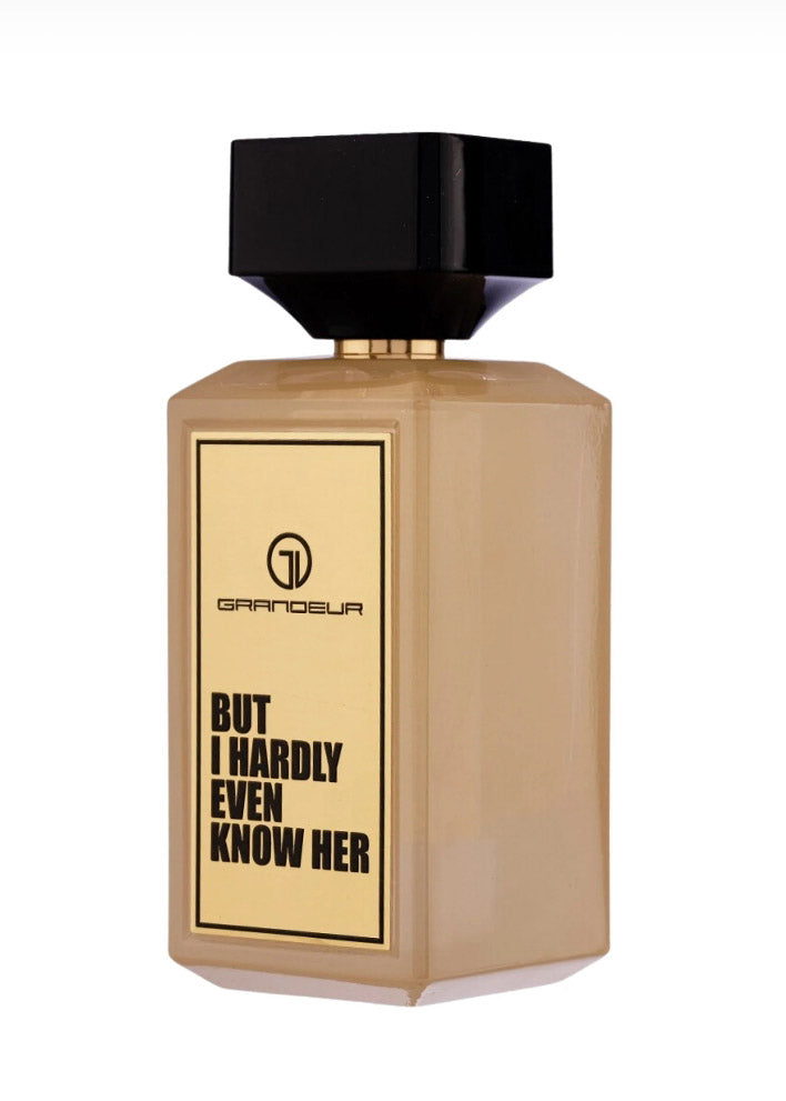 But I Hardly Even Know Her | Grandeur Perfume de Damas